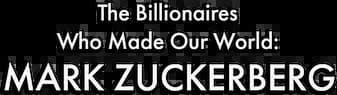 Movie The Billionaires Who Made Our World: Mark Zuckerberg